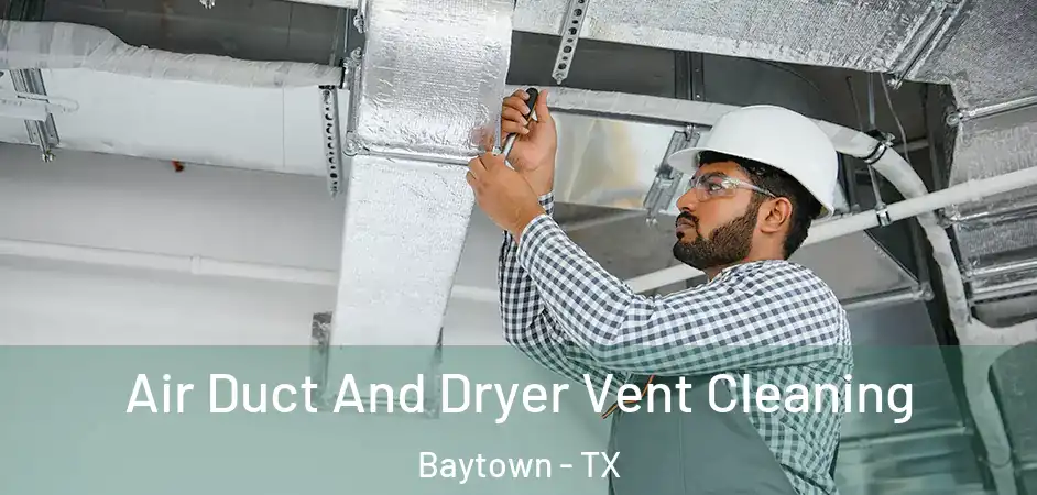  Air Duct And Dryer Vent Cleaning Baytown - TX
