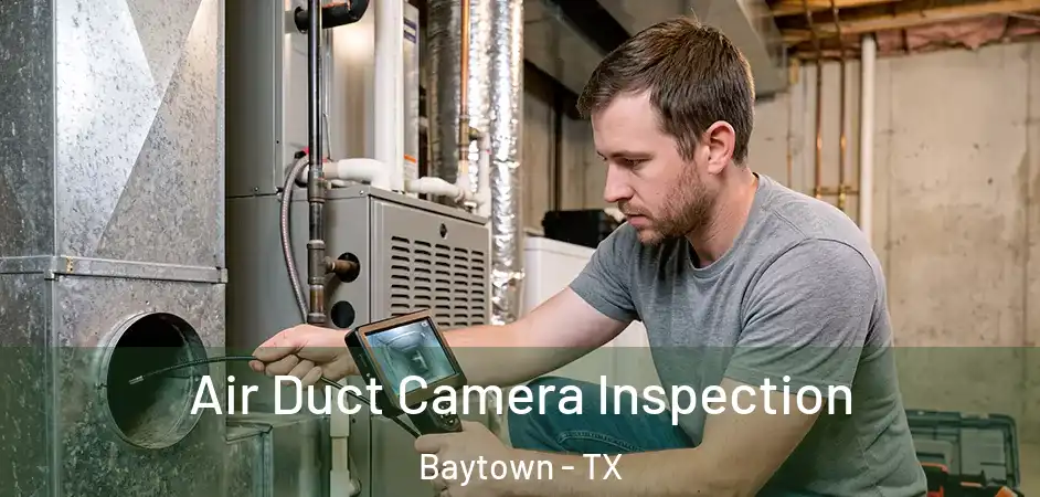 Air Duct Camera Inspection Baytown - TX