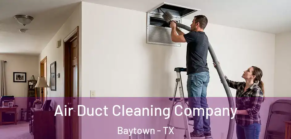  Air Duct Cleaning Company Baytown - TX