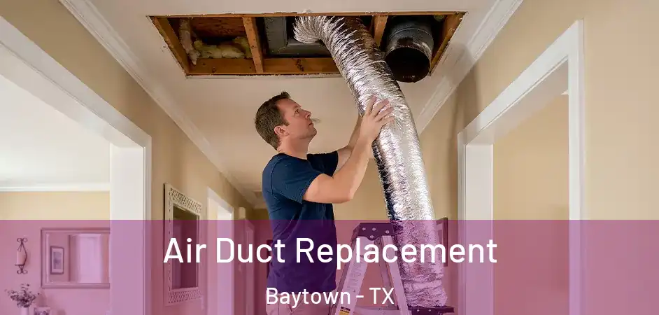  Air Duct Replacement Baytown - TX