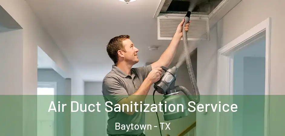  Air Duct Sanitization Service Baytown - TX