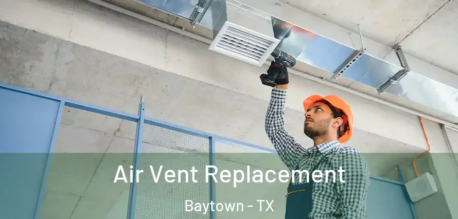  Air Vent Replacement Baytown - TX