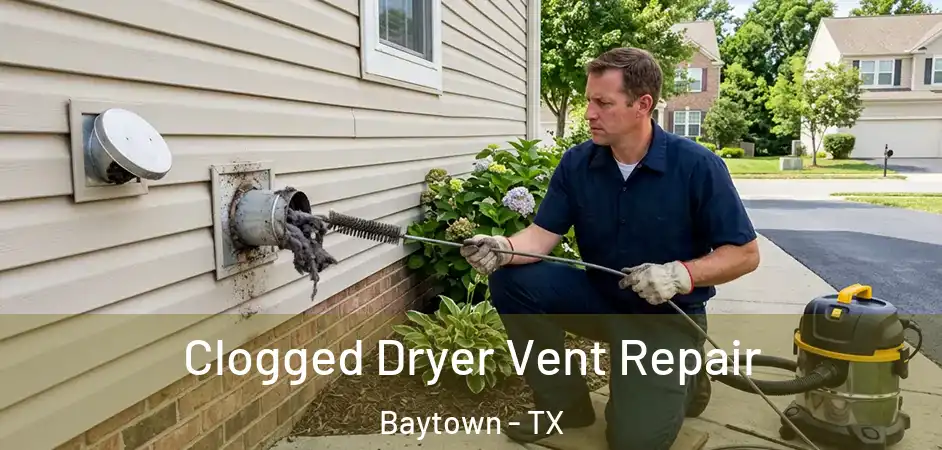  Clogged Dryer Vent Repair Baytown - TX