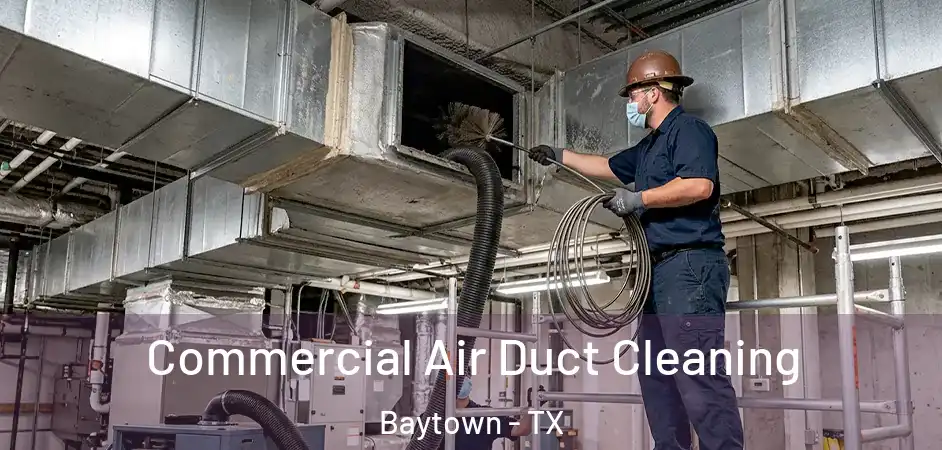  Commercial Air Duct Cleaning Baytown - TX