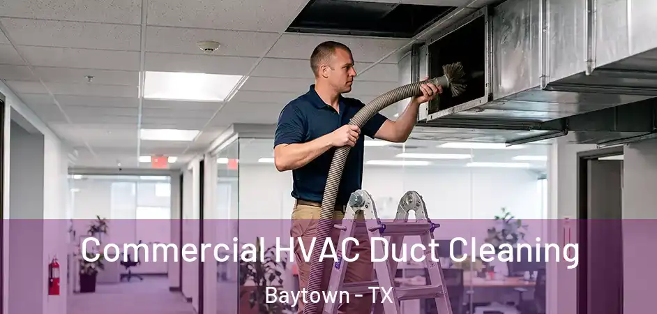  Commercial HVAC Duct Cleaning Baytown - TX