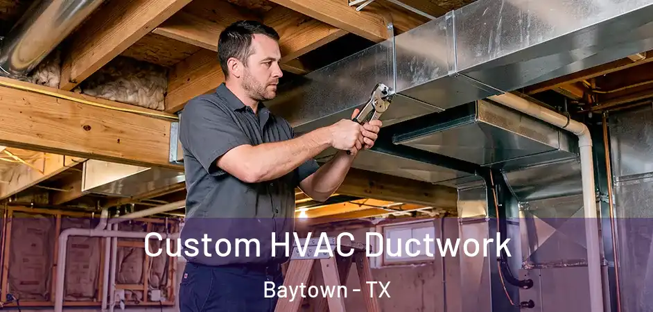  Custom HVAC Ductwork Baytown - TX