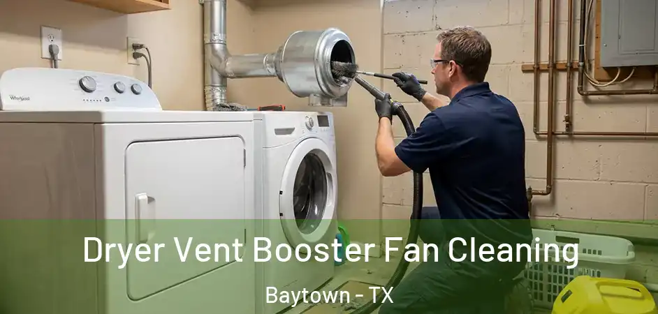  Dryer Vent Booster Fan Cleaning Baytown - TX