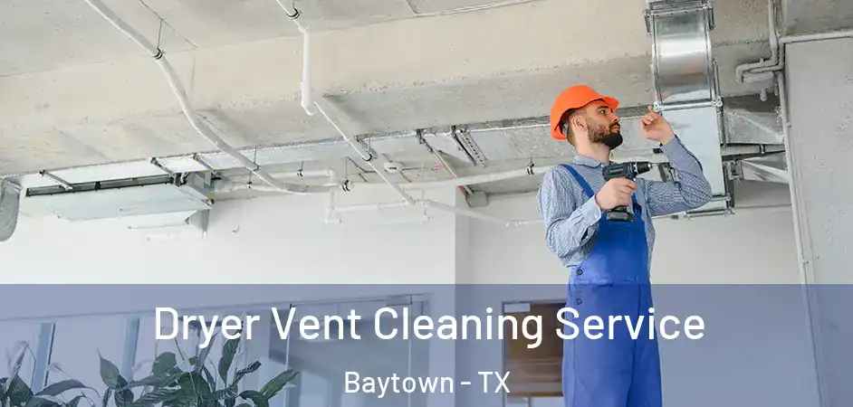 Dryer Vent Cleaning Service Baytown - TX