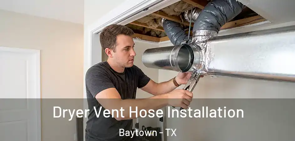  Dryer Vent Hose Installation Baytown - TX