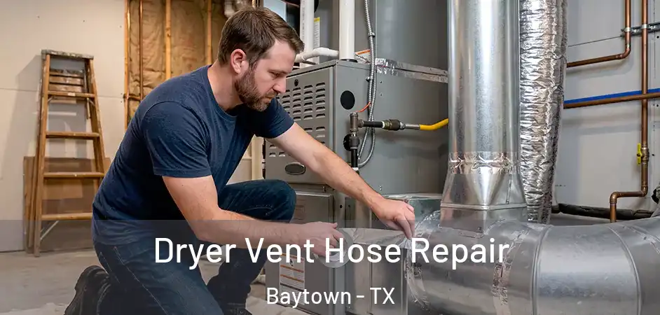  Dryer Vent Hose Repair Baytown - TX