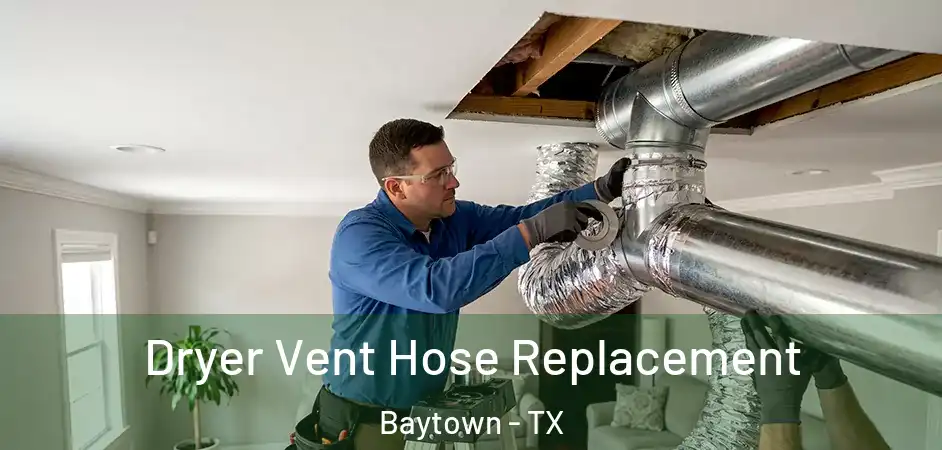  Dryer Vent Hose Replacement Baytown - TX