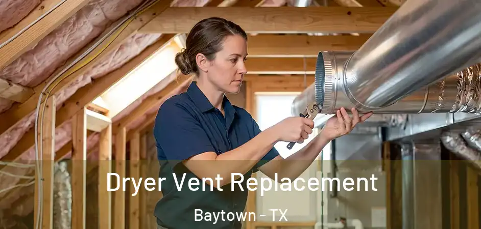  Dryer Vent Replacement Baytown - TX