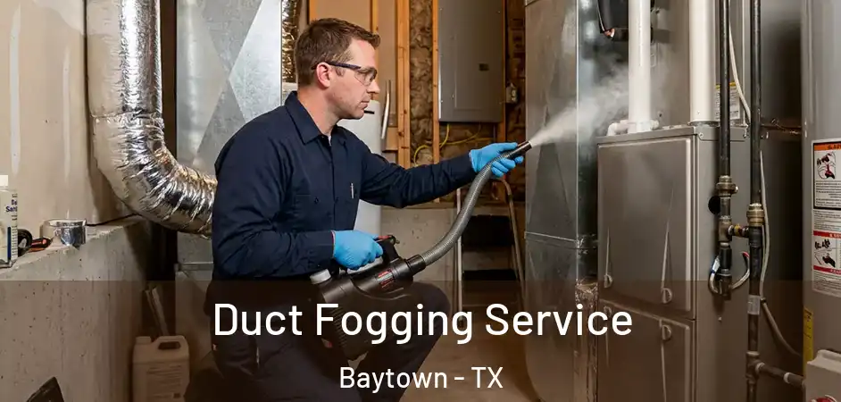 Duct Fogging Service Baytown - TX