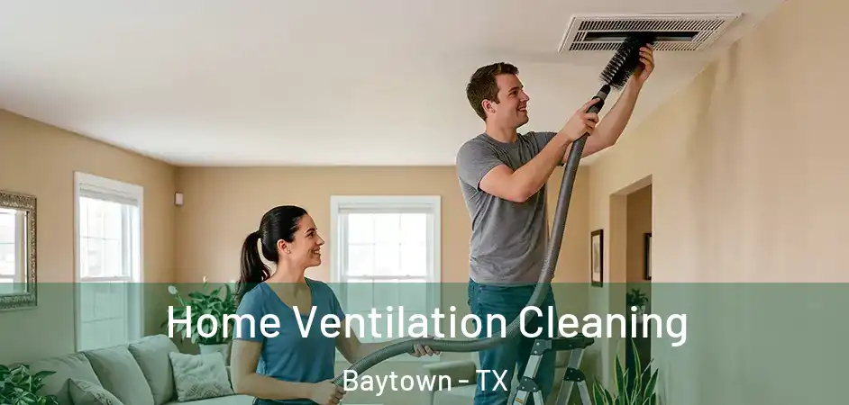  Home Ventilation Cleaning Baytown - TX
