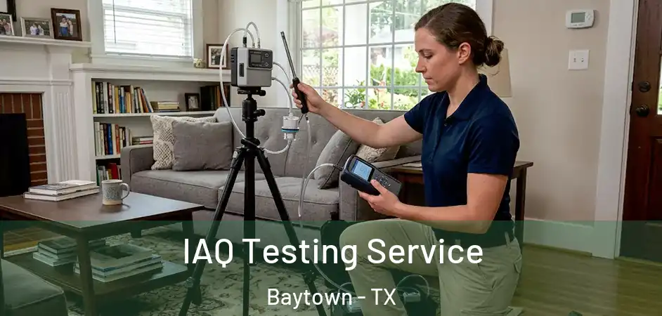  IAQ Testing Service Baytown - TX