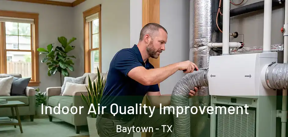  Indoor Air Quality Improvement Baytown - TX