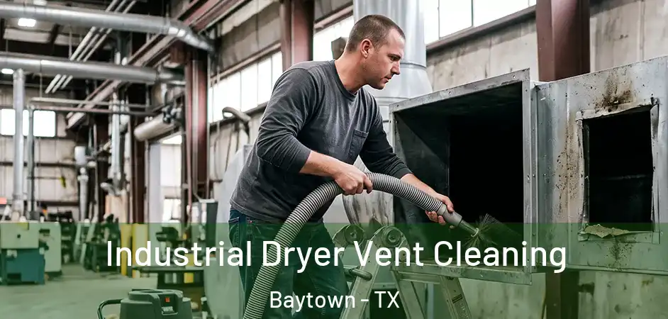  Industrial Dryer Vent Cleaning Baytown - TX