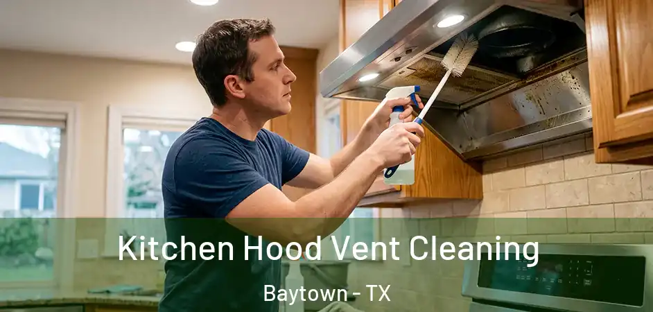 Kitchen Hood Vent Cleaning Baytown - TX