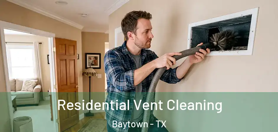  Residential Vent Cleaning Baytown - TX