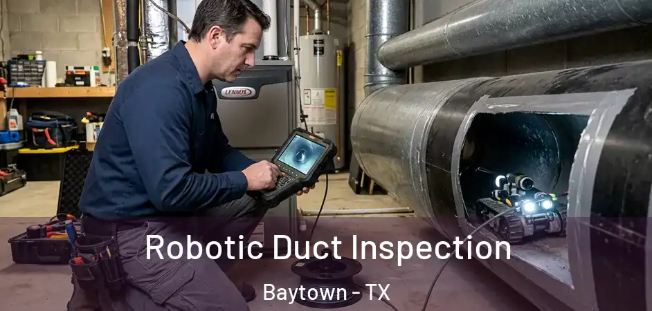  Robotic Duct Inspection Baytown - TX
