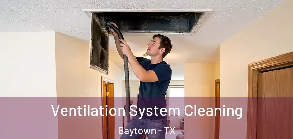  Ventilation System Cleaning Baytown - TX